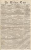 Western Times Saturday 23 May 1846 Page 1