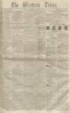 Western Times Saturday 27 April 1850 Page 1