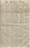 Western Times Saturday 18 May 1850 Page 1