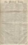 Western Times Saturday 14 September 1850 Page 1