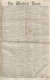 Western Times Saturday 15 February 1851 Page 1
