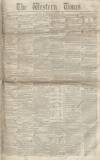 Western Times Saturday 19 July 1851 Page 1