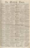 Western Times Saturday 06 March 1852 Page 1