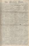 Western Times Saturday 04 September 1852 Page 1