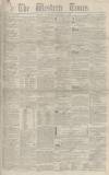 Western Times Saturday 04 December 1852 Page 1