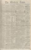 Western Times Saturday 11 December 1852 Page 1