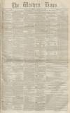 Western Times Saturday 22 January 1853 Page 1
