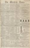 Western Times Saturday 07 January 1854 Page 1