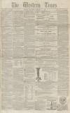 Western Times Saturday 21 January 1854 Page 1