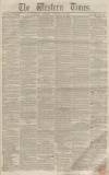 Western Times Saturday 22 November 1856 Page 1