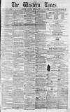 Western Times Saturday 17 April 1858 Page 1