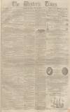 Western Times Saturday 30 June 1860 Page 1