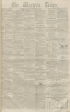 Western Times Saturday 07 December 1861 Page 1