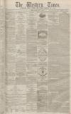 Western Times Tuesday 16 May 1865 Page 1