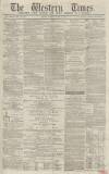 Western Times Tuesday 03 April 1866 Page 1
