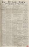Western Times Tuesday 21 August 1866 Page 1