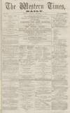 Western Times Thursday 13 December 1866 Page 1
