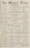 Western Times Monday 17 December 1866 Page 1