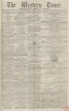 Western Times Tuesday 18 December 1866 Page 1