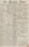 Western Times Tuesday 15 January 1867 Page 1