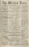 Western Times Monday 24 January 1870 Page 1