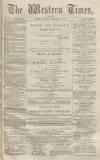 Western Times Monday 07 February 1870 Page 1