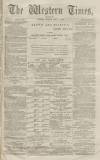 Western Times Monday 02 May 1870 Page 1