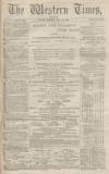 Western Times Monday 23 May 1870 Page 1