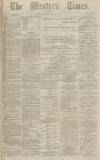 Western Times Saturday 28 May 1870 Page 1