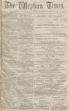 Western Times Monday 18 July 1870 Page 1