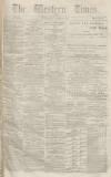 Western Times Monday 22 August 1870 Page 1