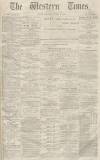 Western Times Saturday 08 October 1870 Page 1