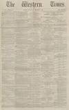 Western Times Wednesday 01 February 1871 Page 1
