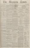 Western Times Wednesday 06 December 1871 Page 1