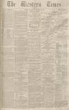 Western Times Wednesday 10 January 1872 Page 1
