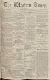Western Times Monday 08 April 1872 Page 1
