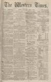 Western Times Wednesday 09 April 1873 Page 1