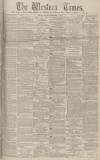 Western Times Tuesday 02 September 1873 Page 1