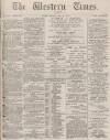 Western Times Monday 29 April 1878 Page 1