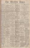 Western Times Tuesday 02 November 1880 Page 1