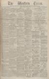 Western Times Tuesday 15 March 1881 Page 1