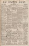 Western Times Wednesday 13 April 1881 Page 1