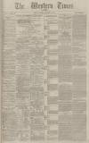 Western Times Saturday 12 November 1881 Page 1