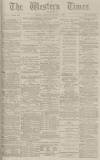 Western Times Thursday 01 December 1881 Page 1