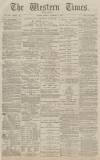 Western Times Monday 09 January 1882 Page 1