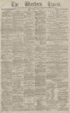 Western Times Tuesday 10 January 1882 Page 1