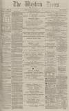 Western Times Monday 15 May 1882 Page 1