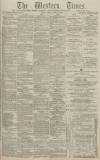 Western Times Tuesday 10 March 1885 Page 1