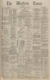 Western Times Monday 06 April 1885 Page 1