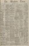 Western Times Monday 13 July 1885 Page 1